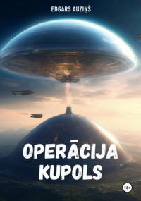 Edgars Auziņš - Operācija Kupols