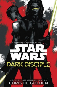 Кристи Голден - Star Wars: Dark Disciple