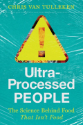 Крис Ван Туллекен - Ultra-Processed People: The Science Behind the Food That Isn't Food