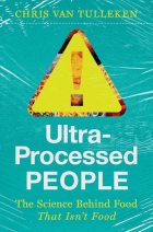 Крис Ван Туллекен - Ultra-Processed People: The Science Behind the Food That Isn&#039;t Food
