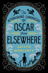 Жаклин Мориарти - The Astonishing Chronicles of Oscar From Elsewhere