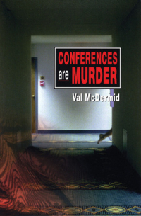 Вэл Макдермид - Conferences Are Murder