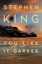 Стивен Кинг - You Like It Darker: Stories