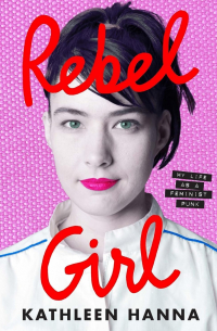 Rebel Girl: My Life as a Feminist Punk