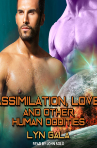 Assimilation, Love, and Other Human Oddities