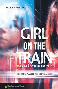 Пола Хокинс - Girl on the train. Das Mädchen im Zug. In einfacher Sprache