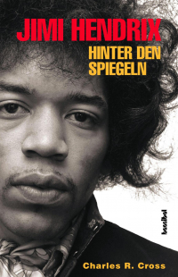 Charles R. Cross - Jimi Hendrix: Hinter den Spiegeln