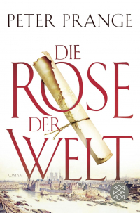 Peter Prange - Die Rose der Welt