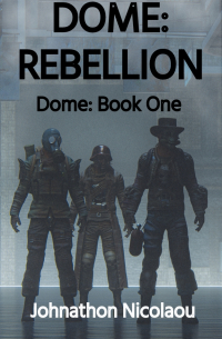 Johnathon Nicolaou - Dome: Rebellion