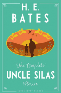 Герберт Эрнест Бэйтс - The Complete Uncle Silas Stories