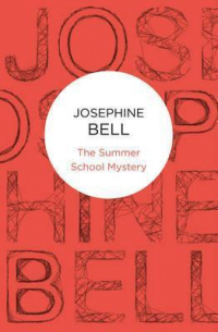 Джозефин Белл - The Summer School Mystery