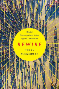 Этан Цукерман - Rewire: Digital Cosmopolitans in the Age of Connection
