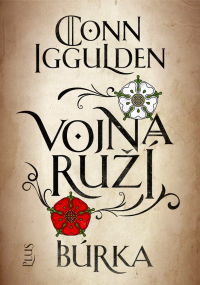 Conn Iggulden - Vojna ruží: Búrka