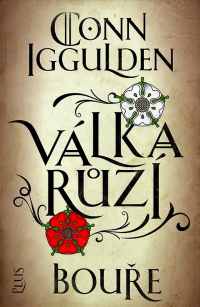 Conn Iggulden - Válka růží: Bouře