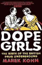 Marek Kohn - Dope Girls: The Birth Of The British Drug Underground