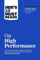  - HBR&#039;s 10 Must Reads on High Performance