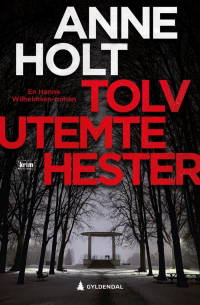 Анне Хольт - Tolv utemte hester