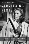 David Bordwell - Perplexing Plots: Popular Storytelling and the Poetics of Murder
