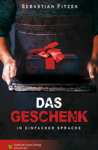 Себастьян Фитцек - Das Geschenk. In Einfacher Sprache