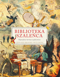 Edward Brooke-Hitching - Biblioteka szaleńca. Największe kurioza wydawnicze