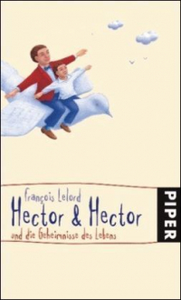 Франсуа Лелор - Hector & Hector und die Geheimnisse des Lebens