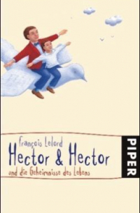 Франсуа Лелор - Hector & Hector und die Geheimnisse des Lebens