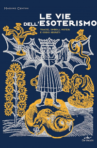 Le vie dell'esoterismo: Tracce, simboli, misteri e codici segreti