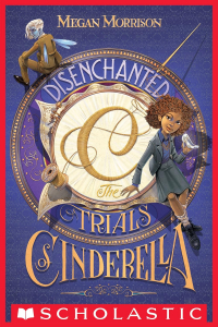 Меган Моррисон - Disenchanted: The Trials of Cinderella