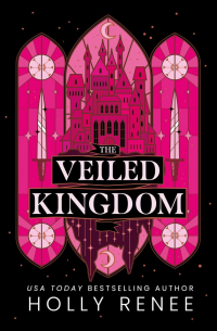 Холли Рене - The Veiled Kingdom