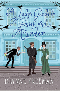 Дайан Фриман - A Lady's Guide to Mischief and Murder