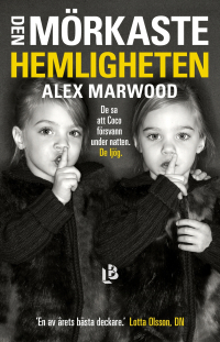 Alex Marwood - Den mörkaste hemligheten