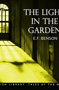 E. F. Benson - The Light in the Garden