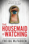 Freida McFadden - The Housemaid Is Watching
