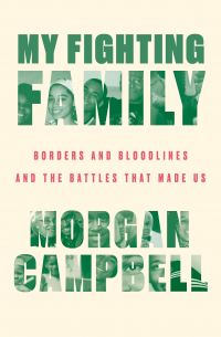 My Fighting Family: Borders and Bloodlines and the Battles That Made Us