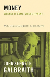 Джон Кеннет Гэлбрейт - Money: Whence It Came, Where It Went