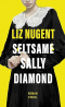 Liz Nugent - Seltsame Sally Diamond