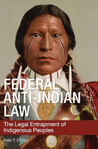 Peter P DErrico - Federal Anti-Indian Law: The Legal Entrapment of Indigenous Peoples