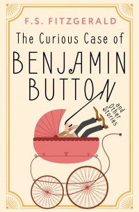 Фрэнсис Скотт Фицджеральд - The Curious Case of Benjamin Button and Other Stories