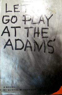 Mendal W. Johnson - Let's Go Play at the Adams'