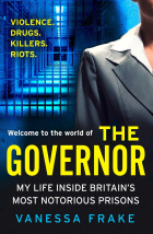Vanessa Frake - The Governor: My Life Inside Britain’s Most Notorious Prisons