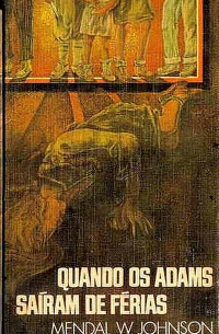 Mendal W. Johnson - Quando os Adams Saíram de Férias