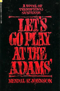 Mendal W. Johnson - Let's go play at the Adams'