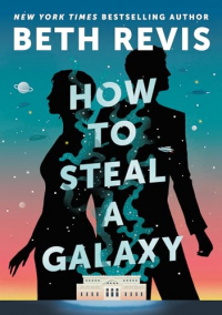 Бет Рэвис - How to Steal a Galaxy