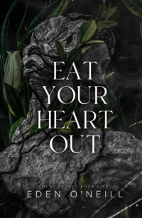 Иден О'Нилл - Eat Your Heart Out