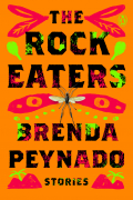Brenda Peynado - The Rock Eaters: Stories