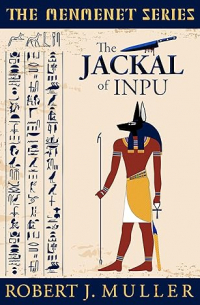 Robert J. Muller - The Jackal of Inpu: A Menmenet Alternate History Mystery