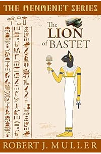 Robert J. Muller - The Lion of Bastet: A Menmenet Alternate History Mystery