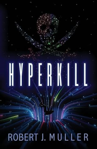 Robert J. Muller - Hyperkill: A Pirates of Khonoë Space Opera