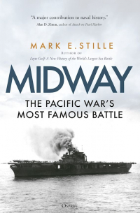 Марк Стилл - Midway. The Pacific War’s Most Famous Battle