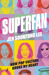 Superfan: How Pop Culture Broke My Heart